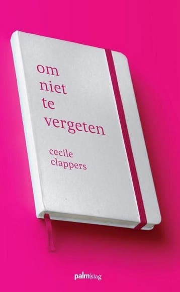 Om niet te vergeten - Cecile Clappers 9789491773365, Boeken, Verzenden, Zo goed als nieuw, Cecile Clappers