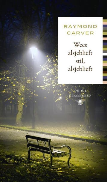 Wees Alsjeblief Stil, Alsjeblieft | Raymond Carver & Sjaak C, Boeken, Ophalen of Verzenden, Zo goed als nieuw, Raymond Carver & Sjaak Commandeur