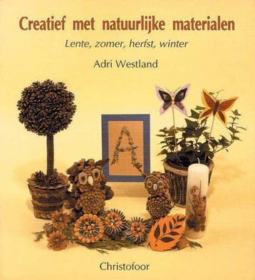 CREATIEF MET NATUURLIJKE MATERIALEN - A. Westland, Boeken, Verzenden, Zo goed als nieuw, A. Westland