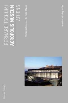 The New Acropolis Museum - Bernard Tschumi 9788434312340, Verzenden, Zo goed als nieuw, Bernard Tschumi