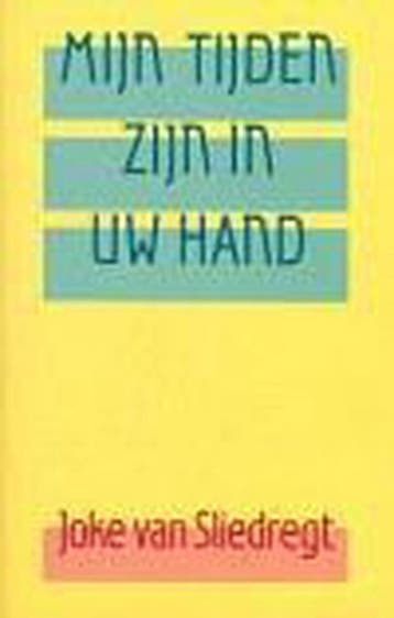 MIJN TIJDEN ZIJN IN UW HAND - J. van Sliedregt 9789033105920, Verzenden, Gelezen, J. van Sliedregt