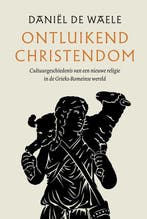 9789043536615 Ontluikend christendom | Tweedehands, Boeken, Verzenden, Gelezen, Daniel de Waele