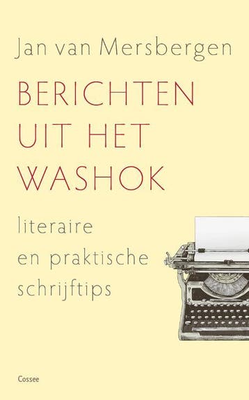 Berichten uit het washok / Cossee essay - Jan van Mersbergen, Verzenden, Gelezen, Jan van Mersbergen