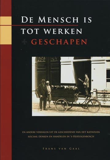 De Mensch is tot werken geschapen - F. van Gaal, Boeken, Verzenden, Zo goed als nieuw, F. van Gaal
