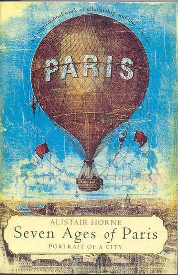 Seven Ages Of Paris - Alistair Horne 9780330488648, Verzenden, Zo goed als nieuw, Alistair Horne