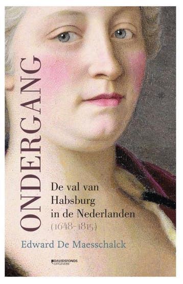 Ondergang. De Val Van Habsburg In De Nederlanden (1648-1815), Ophalen of Verzenden, Nieuw, Edward De Maesschalck