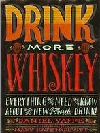 Drink more whiskey 9781452109749 Daniel Yaffe, Verzenden, Gelezen, Daniel Yaffe