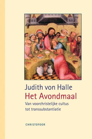 Het laatste avondmaal - Judith von Halle 9789060388839, Verzenden, Zo goed als nieuw, Judith von Halle