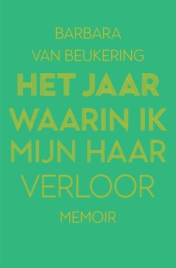 Het jaar waarin ik mijn haar verloor | 9789000380237 |, Boeken, Zo goed als nieuw, Barbara van Beukering