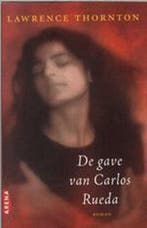 De gave van Carlos Rueda 9789069745107 Lawrence Thornton, Verzenden, Gelezen, Lawrence Thornton