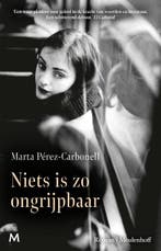 Niets Is Zo Ongrijpbaar | Marta Pérez-Carbonell | Nieuw, Ophalen of Verzenden, Nieuw, Marta Pérez-Carbonell
