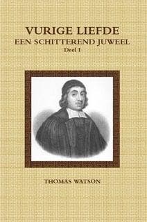 Watson, Thomas-Deel 1: Vurige liefde een schitterend juweel, Boeken, Godsdienst en Theologie, Verzenden, Nieuw