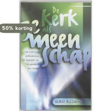 KERK ALS GEMEENSCHAP, DE - G. Bilezikian 9789060679029, Verzenden, Zo goed als nieuw, G. Bilezikian