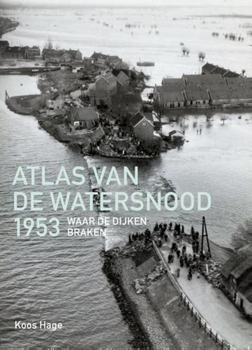 Atlas Van De Watersnood 1953 | Koos Hage | Nieuw, Ophalen of Verzenden, Nieuw, Koos Hage