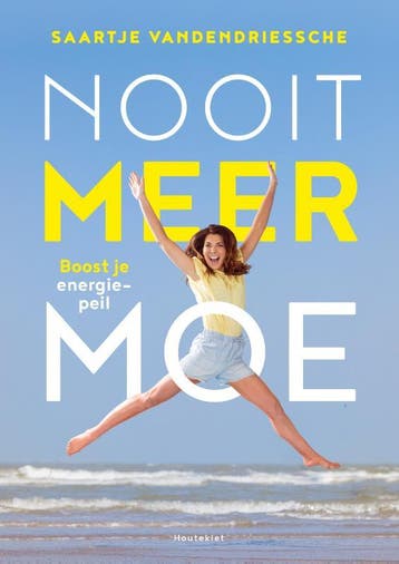 Nooit meer moe - Saartje Vandendriessche 9789089245052, Verzenden, Zo goed als nieuw, Saartje Vandendriessche