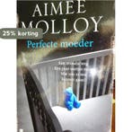 Perfecte moeder 9789022591376 Aimee Molloy, Boeken, Verzenden, Gelezen, Aimee Molloy