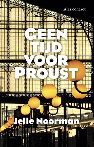 Geen tijd voor Proust - Jelle Noorman 9789025442767, Verzenden, Gelezen, Jelle Noorman
