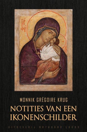 Notities van een Ikonenschilder - Monnik Grégoire Krug, Verzenden, Zo goed als nieuw, Monnik Grégoire Krug