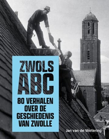 Zwols ABC - Jan van de Wetering 9789462625969, Boeken, Verzenden, Zo goed als nieuw, Jan van de Wetering