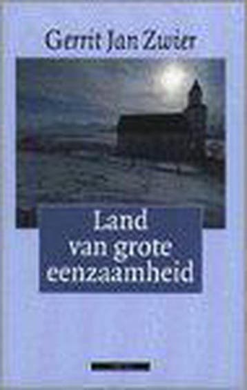 Land van grote eenzaamheid - Gerrit Jan Zwier 9789045002491, Verzenden, Gelezen, Gerrit Jan Zwier