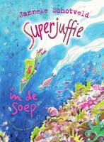 Superjuffie in de soep (9789000326853, Janneke Schotveld), Boeken, Verzenden, Nieuw