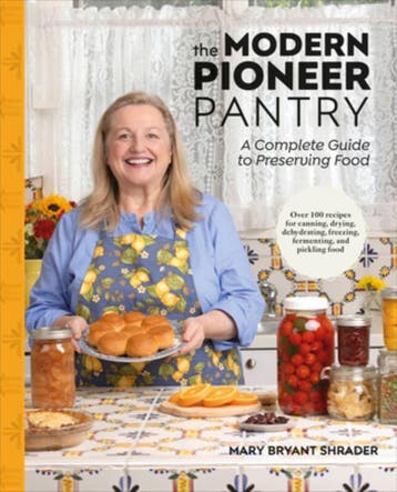 The Modern Pioneer Pantry | Author Mary Bryant Shrader, Boeken, Ophalen of Verzenden, Nieuw, Author Mary Bryant Shrader