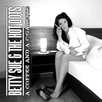 cd - Betty Sue &amp; The Hot Dots - A Coffee And A Cigarette, Verzenden, Zo goed als nieuw
