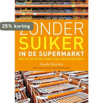 Zonder suiker in de supermarkt 9789021559155 Angela Dowden, Boeken, Verzenden, Gelezen, Angela Dowden