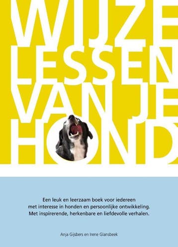 Wijze lessen van je hond - Irene Glansbeek 9789082301106, Verzenden, Zo goed als nieuw, Irene Glansbeek
