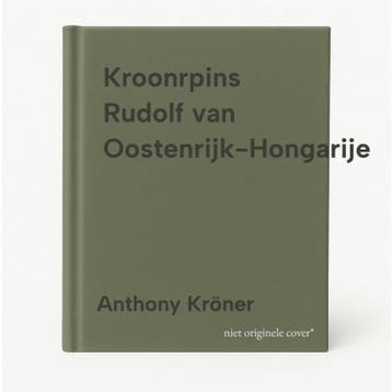 Kroonrpins Rudolf van Oostenrijk-Hongarije - Anthony Kröner, Verzenden, Gelezen, Anthony Kröner