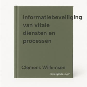 Informatiebeveiliging van vitale diensten en processen, Verzenden, Zo goed als nieuw, Clemens Willemsen