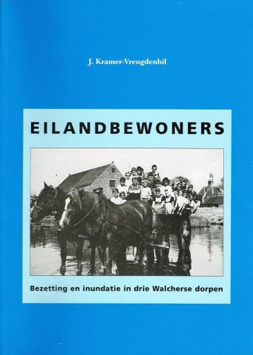 Eilandbewoners . Bezetting en inundatie in drie Walcherse, Verzenden, Gelezen, J. Kramer-Vreugdenhil