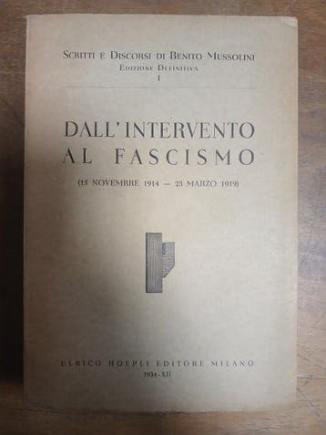 Benito Mussolini - Scritti e Discorsi di Benito Mussolini -