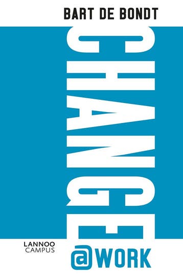 Change@Work - English version - Bart De Bondt 9789401442718, Verzenden, Zo goed als nieuw, Bart De Bondt