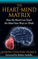 The Heart-Mind Matrix 9781594774881 Joseph Chilton Pearce, Boeken, Verzenden, Gelezen, Joseph Chilton Pearce