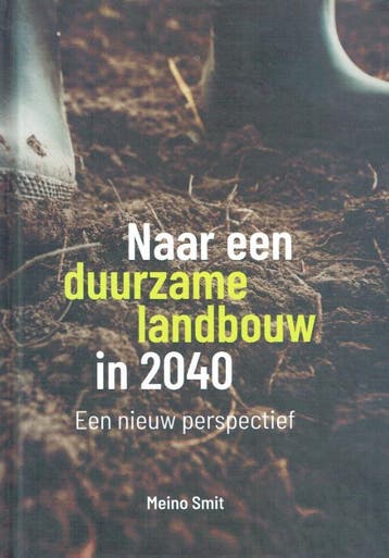 Naar een duurzame landbouw in 2040 - Meino Smit, Verzenden, Gelezen, Meino Smit