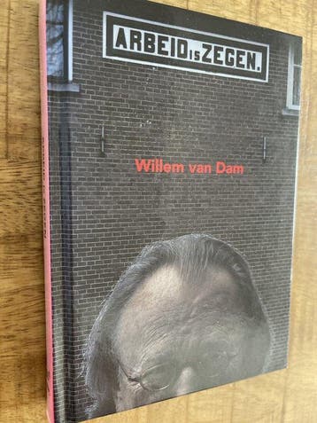 Arbeid is zegen - Willem van Dam 9789071937330, Verzenden, Gelezen, Willem van Dam