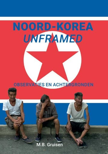 Noord-Korea unframed - M.B. Gruisen 9789463451253, Verzenden, Gelezen, M.B. Gruisen