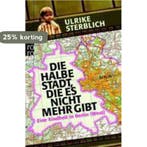 Die halbe Stadt, die es nicht mehr gibt 9783499628405, Verzenden, Gelezen, Ulrike Sterblich