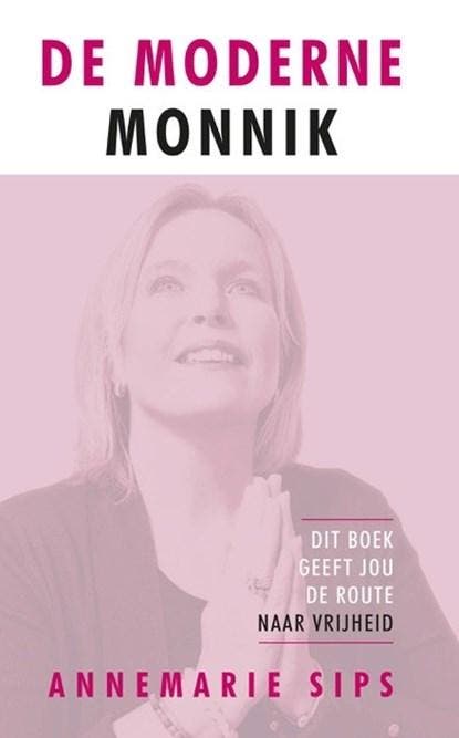 De moderne monnik | 9789082879704 | Annemarie Sips, Boeken, Wetenschap, Zo goed als nieuw