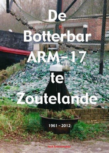 9789402166026 De Botterbar ARM-17 te Zoutelande, 1961-2012, Boeken, Verzenden, Nieuw, Jack Gravemaker