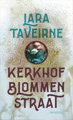 Kerkhofblommenstraat 9789044632408 Lara Taveirne, Boeken, Verzenden, Zo goed als nieuw, Lara Taveirne