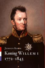 Koning Willem I 1772-1843 / Koningsbiografieën / 1, Boeken, Verzenden, Zo goed als nieuw, Jeroen Koch
