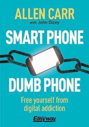 9781788280860 Smart Phone Dumb Phone Allen Carr, Verzenden, Nieuw, Allen Carr
