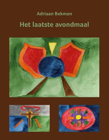 Het laatste avondmaal - Adriaan Bekman 9789491748592, Verzenden, Zo goed als nieuw, Adriaan Bekman