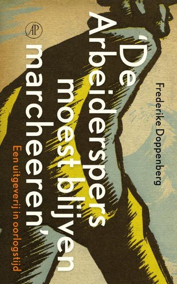 De Arbeiderspers moest blijven marcheeren - F. Doppenberg, Verzenden, Gelezen, F. Doppenberg