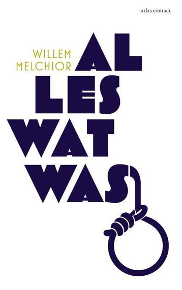 Alles wat was - Willem Melchior 9789025452193, Verzenden, Gelezen, Willem Melchior