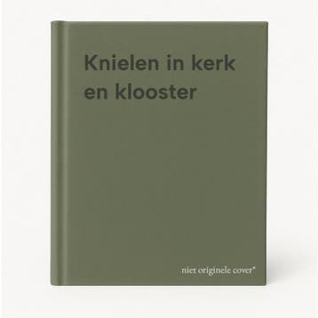 Knielen in kerk en klooster 9789493395039, Verzenden, Zo goed als nieuw