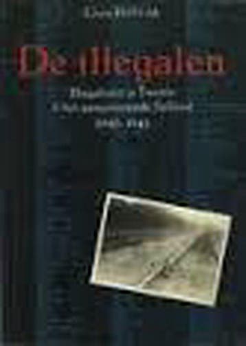 Illegalen: Illegaliteit in Twente & het aangrenzende Salland, Verzenden, Gelezen, Hilbrink