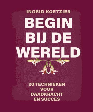 Begin Bij De Wereld | Ingrid Koetzier | Nieuw, Ophalen of Verzenden, Nieuw, Ingrid Koetzier